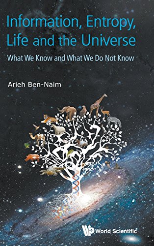 Télécharger Information, Entropy, Life and the Universe: What We Know and What We Do Not Know Francais PDF
