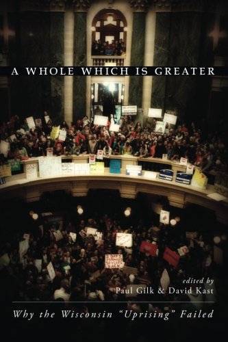 A Whole Which Is Greater: Why the Wisconsin "Uprising" Failed
