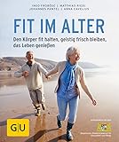 Fit im Alter: Den Körper fit halten, geistig frisch bleiben, das Alter genießen (GU Ratgeber Gesundheit) by 