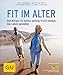 Fit im Alter: Den Körper fit halten, geistig frisch bleiben, das Alter genießen (GU Ratgeber Gesundheit) by 