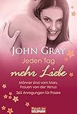 Jeden Tag mehr Liebe - Männer sind vom Mars, Frauen von der Venus: 365 Anregungen für Paare (Mosaik bei Goldmann) by