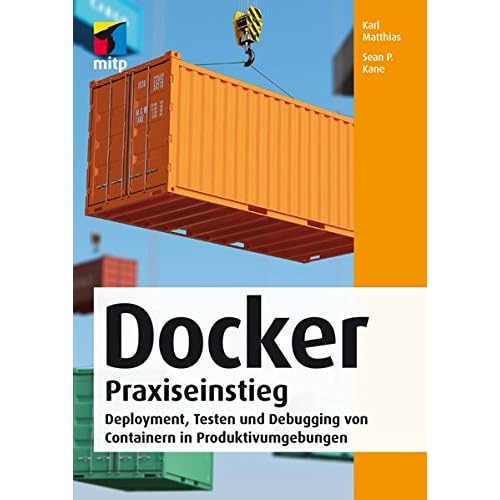 [PDF] Download Docker Praxiseinstieg: Deployment, Testen und Debugging von Containern in Produktivumgebungen (mitp Professional) Kostenlos