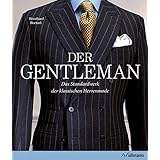 Der Gentleman: Das Standardwerk der klassischen Herrenmode