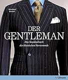 Der Gentleman: Das Standardwerk der klassischen Herrenmode by 