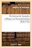 Image de Dictionnaire françois-celtique ou françois-breton