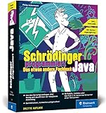 Schrödinger programmiert Java: Das etwas andere Fachbuch. Durchstarten mit Java und richtig viel Spaß! Für Einsteiger, Umsteiger und Code-Fans. by 