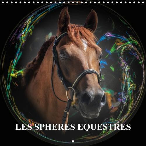 Download Les sphères équestres : Créations autour du cheval. Calendrier 2016