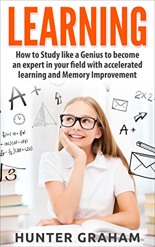 Télécharger LEARNING: How to Study like a Genius to Become an Expert in Your Field with Accelerated Learning and Livre eBook France