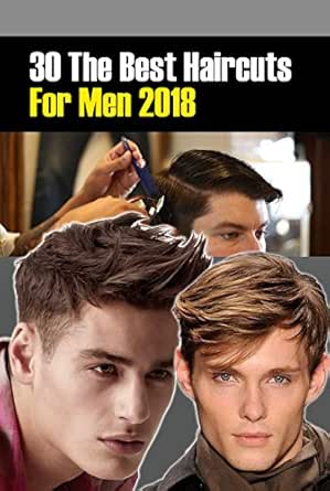 30 The Best Haircuts For Men 2018 Cool Men S Hairstyles 2018