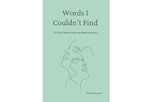 Words I Couldn't Find: 150 Love Letters From My Heart To Yours