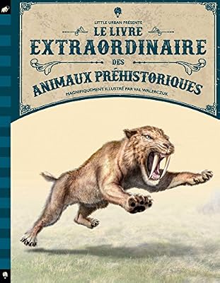 LITTLE URBAN Le livre extraordinaire des animaux préhistoriques