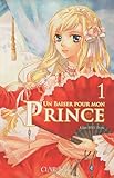Un baiser pour mon prince, Tome 1 :