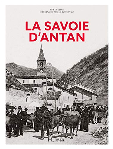 Télécharger La Savoie d'antan - Nouvelle édition livre En ligne