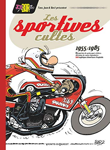 Télécharger Joe Bar Team présente Les Sportives cultes (1955/1985) - NE: 100 mythiques dévoreuses d'asphalte livre En ligne