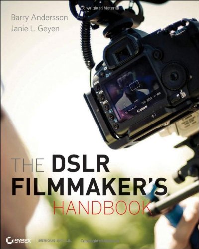 Télécharger The DSLR Filmmaker′s Handbook: Real–World Production Techniques Livre eBook France