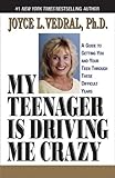 Image de My Teenager Is Driving Me Crazy: A Guide to Getting You and Your Teen Through These Difficult Years