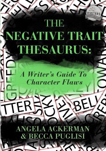 The Negative Trait Thesaurus: A Writer's Guide to Character Flaws: 2 (Writers Helping Writers Series)