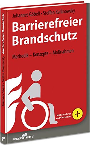Barrierefreier Brandschutz: Methodik - Konzepte - Maßnahmen