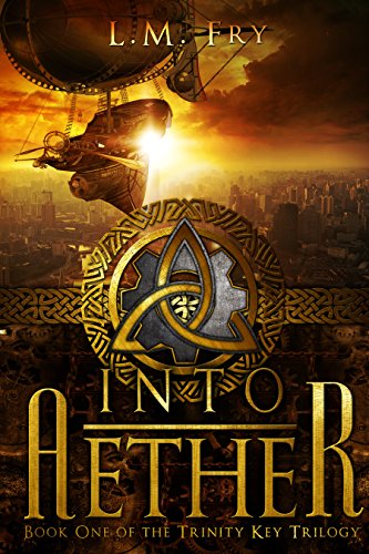 Into Aether: A Teen Steampunk Novel (The Trinity Key Trilogy of the Aether Series Book 1) steampunk buy now online Into Aether: A Teen Steampunk Novel (The Trinity Key Trilogy of the Aether Series Book 1) steampunk buy now online