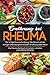 Ernährung bei Rheuma - Die richtige Rheuma Ernährung: Wie Sie sich mit der richtigen entzündungshemmenden Ernährung selbst heilen: Das Rheuma Kochbuch mit leckeren, schnellen und einfachen Rezepten by 