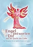 Engel antworten dir: Ein Übungsbuch für den täglichen Kontakt mit Engeln by 