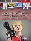 Image de Impara la fotografia. Livello 3: Fotografia professionale