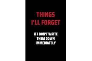 Things I’ll Forget If I Don’t Write Them Down Immediately: Secret Santa Gifts for Men, Women, Coworkers, Bosses under 10 | Funny Gag Gifts for ... Journal with 100 Pages (Premium Cream Paper)
