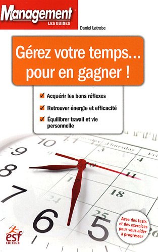 couverture de : G&eacute;rez votre temps...pour en gagner !