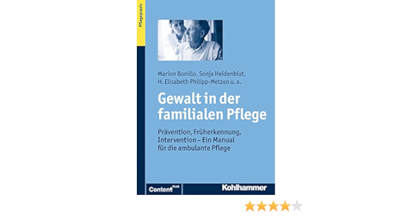 Gewalt In Der Familialen Pflege Pravention Fruherkennung Intervention Ein Manual Fur Die Ambulante Pflege Ebook Bonillo Marion Heidenblut Sonja Philipp Metzen Elisabeth Saxl Susanna Schacke Claudia Steinhusen Constanze Wilhelm Inka