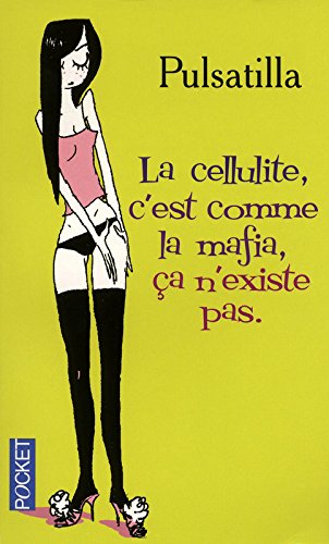 La  cellulite, c'est comme la mafia, ça n'existe pas : bio-roman