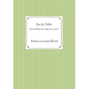 Jeux de Mots dits Vaguants, tome I: Poésie en toute liberté