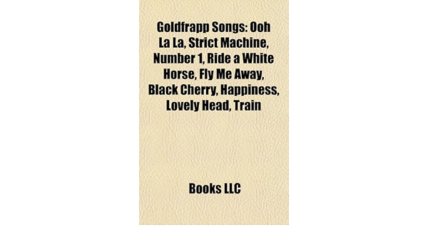 Amazon In Buy Goldfrapp Songs Ooh La La Strict Machine Number 1 Ride A White Horse Fly Me Away Black Cherry Happiness Lovely Head Train Book Online At Low Prices In India amazon in buy goldfrapp songs ooh la