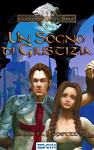 Barbara Repetto - Il Ciclo dei Guerrieri del Sole Vol. 3 - Un sogno di giustizia. L'Alba di un Nuovo Giorno Libro III (2016)