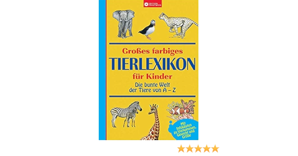 Grosses Farbiges Tierlexikon Fur Kinder Amazon De Liebers Isabel Liebers Verena Bucher
