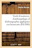 Image de Traité d'anatomie, d'anthropologie et d'ethnographie appliquées aux beaux-arts