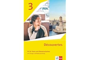 Découvertes 3. Ausgabe 1. oder 2. Fremdsprache: Fit für Tests und Klassenarbeiten mit Lösungen und Mediensammlung 3. Lernjahr (Découvertes. Ausgabe 1. oder 2. Fremdsprache ab 2020)