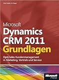 Microsoft Dynamics CRM 2011 - Grundlagen: Schritt für Schritt zum optimalen Kundenmanagement in Marketing, Vertrieb und Service by Mike Snyder, Jim Steger