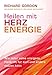 Heilen mit Herzenergie: Wie jeder seine ureigene Heilkraft für sich und andere nutzen kann by Richard Gordon, Dr. Chris Duffield