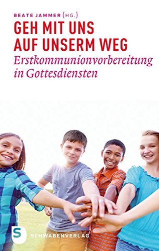 Download Geh mit uns auf unserm Weg - Erstkommunionvorbereitung in Gottesdiensten Download Geh mit uns auf unserm Weg - Erstkommunionvorbereitung in Gottesdiensten