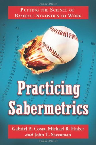 Practicing Sabermetrics: Putting the Science of Baseball Statistics to Work by Gabriel B. Costa (2009-07-30)