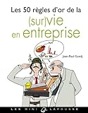 Les 50 règles d'or de la (sur)vie en entreprise