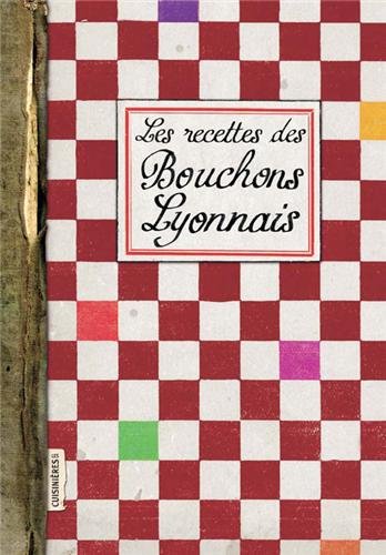 Download Les recettes des Bouchons Lyonnais Download Les recettes des Bouchons Lyonnais