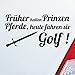 Price comparison product image Car Sticker Früher Had Prince Horse Ride Today for Golf Fans [German