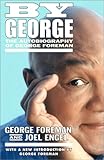 By George: The Autobiography Of George Foreman By George: The Autobiography Of George Foreman
