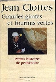 Grandes Girafes Et Fourmis Vertes Jean Clottes Babelio
