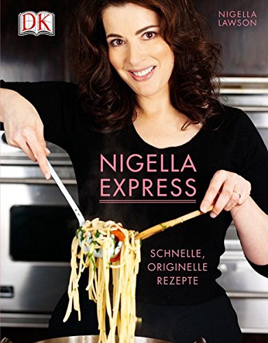 Download Nigella Express: Schnelle, originelle Rezepte Download Nigella Express: Schnelle, originelle Rezepte