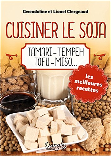 Cuisiner le soja - Tamari - Tempeh - Tofu - Miso... gratuit Cuisiner le soja - Tamari - Tempeh - Tofu - Miso... gratuit