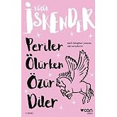 Periler &Ouml;l&uuml;rken &Ouml;z&uuml;r Diler: Tarih kitapları yazmaz aşk savaşlarını