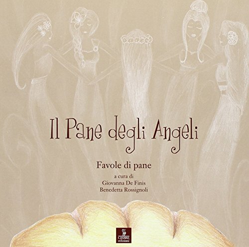 Il pane degli angeli. Favole di pane