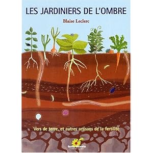 Les jardiniers de l'ombre. Vers de terre et autres artisans de fertilité Livre en Ligne Les jardiniers de l'ombre. Vers de terre et autres artisans de fertilité Livre en Ligne - Telecharger Ebook